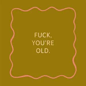 Classic Line Postkarte "Fuck, you´re old"